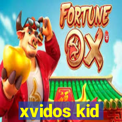 xvidos kid